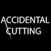 ACCIDENTAL CUTTING